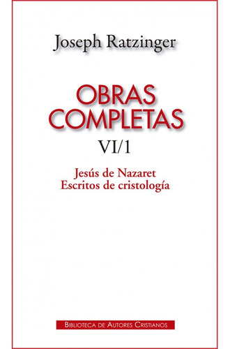 Obras Completas De Joseph Ratzinger Vi/1: Jesús De Nazaret