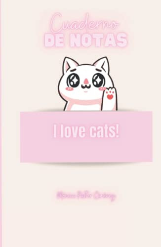 I Love Cat! Cuaderno De Notas