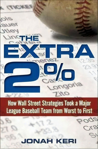 The Extra 2% : How Wall Street Strategies Took A Major Leag, De Jonah Keri. Editorial Random House Usa Inc En Inglés