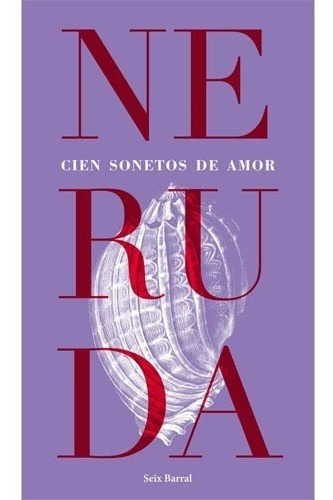 Cien Sonetos De Amor - Pablo Neruda, De Pablo Neruda. Editorial Seix Barral En Español