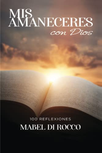 Libro : Mis Amaneceres Con Dios 100 Reflexiones - Di Rocco,