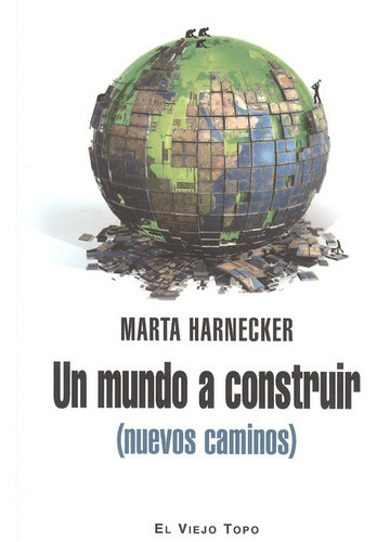Un Mundo A Construir (nuevos Caminos), De Harnecker, Marta. Editorial Montesinos, Tapa Blanda, Edición 1 En Español, 2013