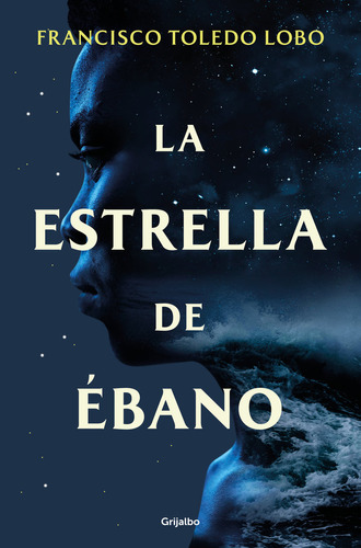 Libro La Estrella Del Ebano - Toledo Lobo, Francisco