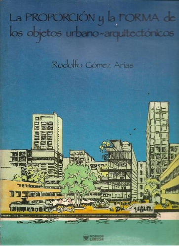 Libro La Proporcion Y La Forma De Los Objetos Urbanos - Arqu