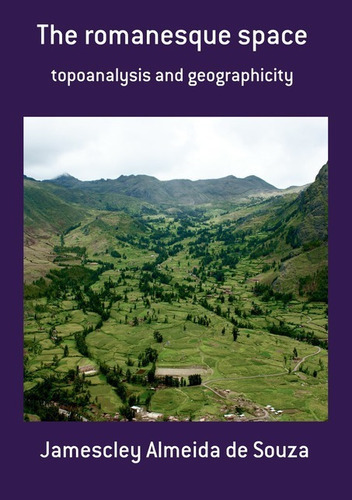 The Romanesque Space: Topoanalysis And Geographicity, De Jamescley Almeida De Souza. Série Não Aplicável, Vol. 1. Editora Clube De Autores, Capa Mole, Edição 2 Em Inglês, 2021