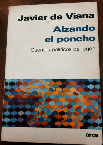 Javier De Viana Alzando El Poncho Cuentos Políticos De Fogon