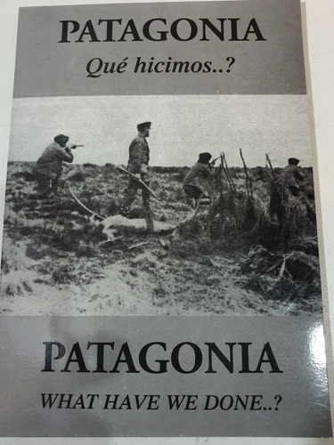 Libro:patagonia- Que Hicimos?La Matanza Del Indio-