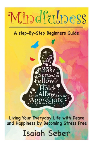 Book : Mindfulness A Step-by-step Beginners Guide On Living