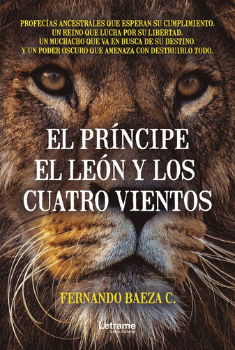 El Príncipe, El León Y Los Cuatro Vientos, De Fernando Baeza C.. Editorial Letrame, Tapa Blanda En Español, 2021