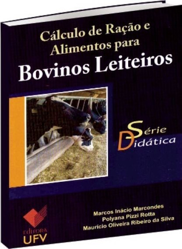 Cálculo De Ração E Alimentos Para Bovinos Leiteiros, De Marcos I. Marcondes,polyana P. Rotta E Maurício O. R. Da Silva. Editora Ufv, Capa Mole, Edição 1 Em Português, 2019