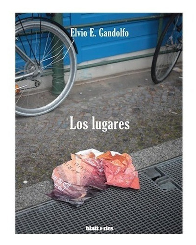 Los Lugares - Elvio Gandolfo - Blatt & Rios