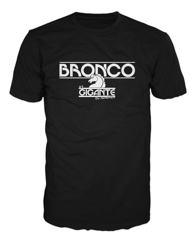 Grupo Bronco Playera El Gigante De America Regional Mexicano