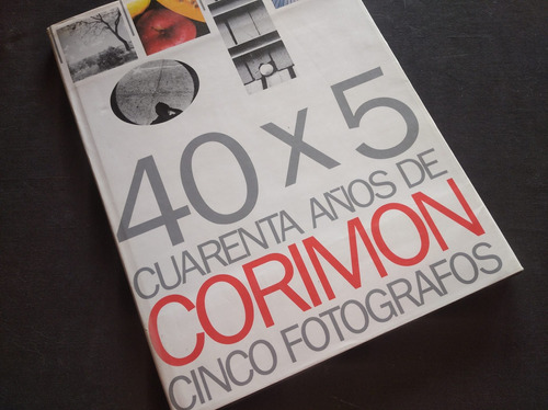 40 X 5 Cuarenta Años De Corimon Cinco Fotógrafos 