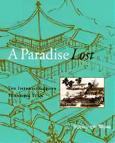 A Paradise Lost : The Imperial Garden Yuanming Yuan, De Young-tsu Wong. Editorial University Of Hawai'i Press, Tapa Blanda En Inglés