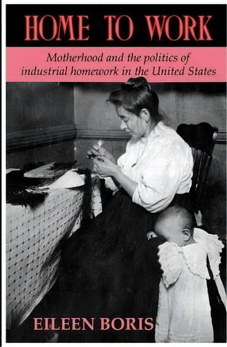Home To Work, De Eileen Boris. Editorial Cambridge University Press, Tapa Blanda En Inglés
