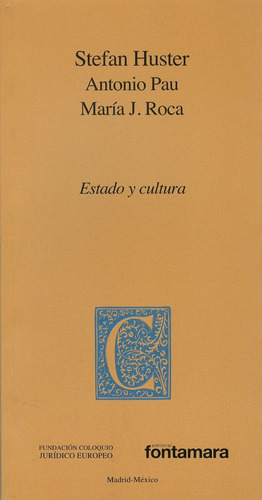 Estado Y Cultura, De Stefan Huster, Antonio Pau, María J. Roca. Editorial Fontamara, Tapa Blanda En Español, 2012