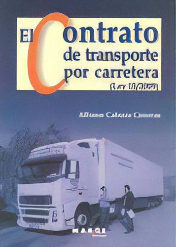 El Contrato De Transporte Por Carretera (ley 15/2009), De Cabrera Cánovas, Alfonso. Editorial Marge Books, Tapa Blanda En Español