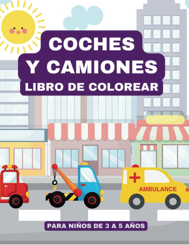 Libro De Colorear Coches Y Camiones Para Niños De 3 A 5 Años
