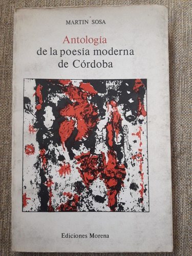 Antología De La Poesía Moderna De Córdoba - Martín Sosa