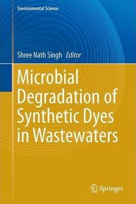 Libro Microbial Degradation Of Synthetic Dyes In Wastewat...