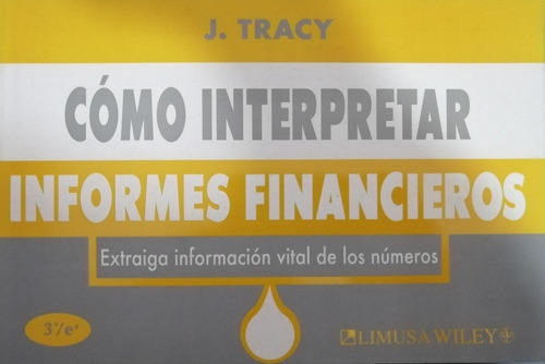 Cómo Interpretar Informes Financieros John A. Tracy Limusa