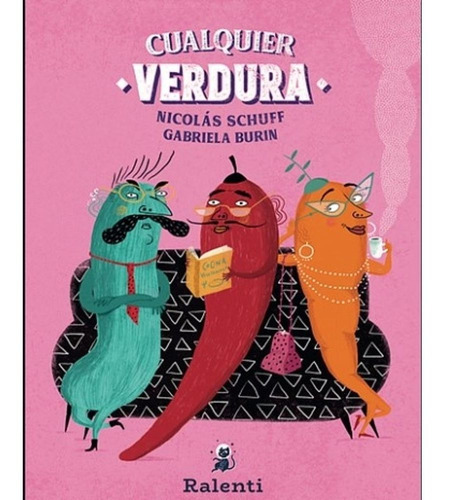 Cualquier Verdura, de Nicolás Schuff y Gabriela Burin. 0 Editorial RALENTI, tapa blanda en español, 2020