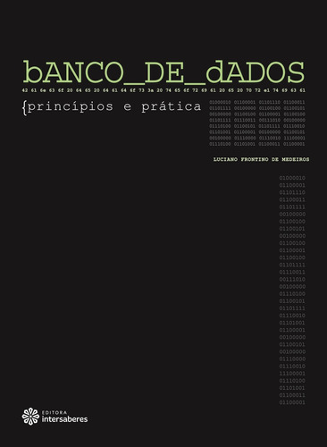 Banco de dados: Princípios E Prática, de Medeiros, Luciano Frontino De. Editora Intersaberes Ltda., capa mole em português, 2013