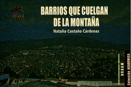 Barrios Que Cuelgan De La Montaña, De Natalia Castaño Cárdenas. Editorial U. Eafit, Tapa Blanda, Edición 2018 En Español
