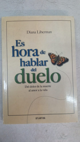 Es Hora De Hablar De Duelo - Diana Liberman - Ed. Atlantida