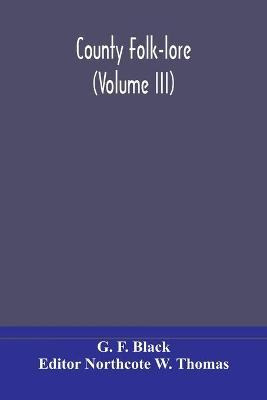 Libro County Folk-lore (volume Iii) - G F Black