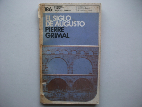 El Siglo De Augusto - Pierre Grimal - Eudeba