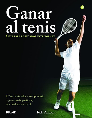 Livro Ganar Al Tenis : Guía Para El Jugador Inteligente - Antoun, Rob [2013]