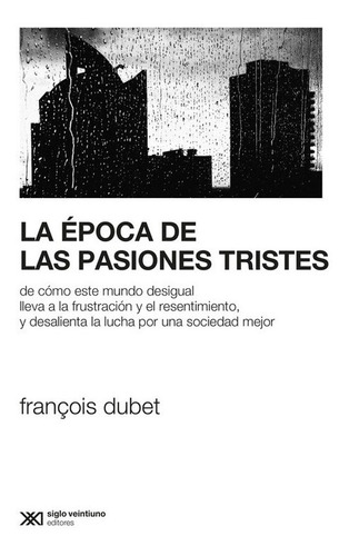 La Época De Las Pasiones Tristes - Dubet Francois