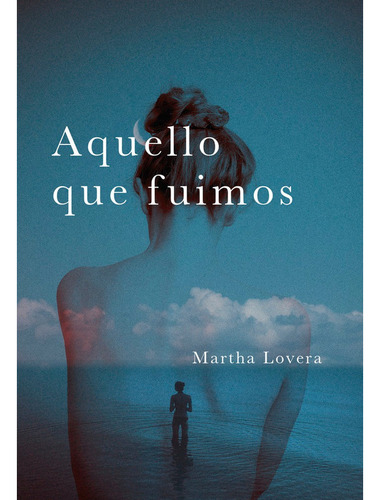 Aquello Que Fuimos, De Lovera, Martha. Editorial Egales S.l,