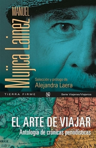 El Arte De Viajar - Antologia - Manuel Mujica Lainez 