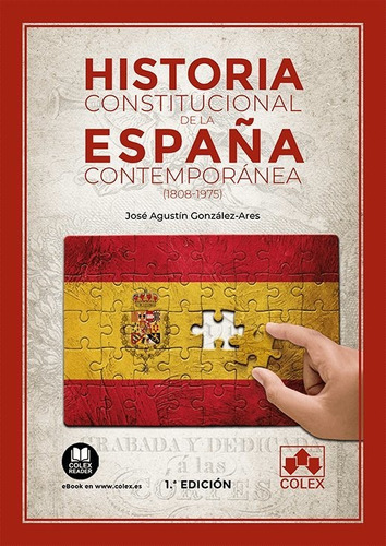 Historia Constitucional De Espaãâa Contemporanea 1808 1975, De Jose Agustin Gonzalez Ares. Editorial Colex, Tapa Blanda En Español