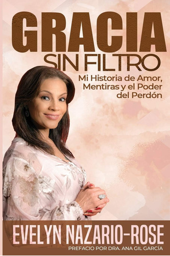 Libro Gracia Sin Filtro: Mi Historia Amor, Mentiras Y