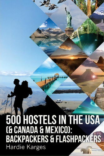 500 Hostels In The Usa (& Canada & Mexico), De Hardie Karges. Editorial Hypertravel Books, Tapa Blanda En Inglés