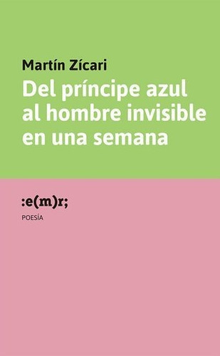 Del Principe Azul Al Hombre Invisible En Una Semana - Martin