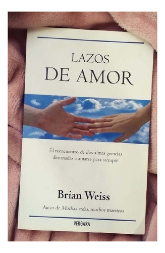 Lazos De Amor, Brian Weiss. Editorial Vergara. Usado!!!