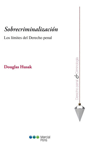 Sobrecriminalizacion, De Husak, Douglas. Editorial Marcial Pons, Tapa Blanda En Español, 2013