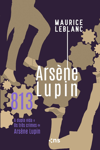 813: Os três crimes e A vida dupla de Arsène Lupin, de Leblanc, Maurice. Novo Século Editora e Distribuidora Ltda.,Novo século, capa mole em português, 2021