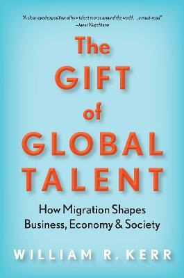 Libro The Gift Of Global Talent : How Migration Shapes Bu...