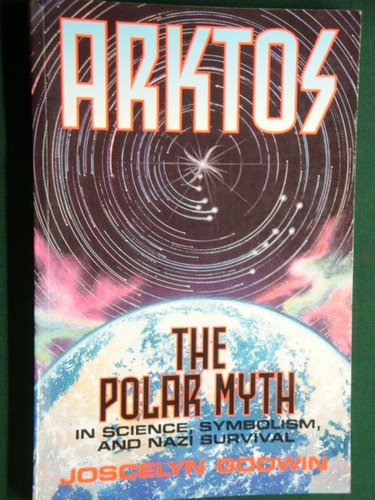 Arktos , The  Polar   Myth  -  Joscelyn Godwin  