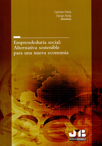 Emprendeduría Social: Alternativa Sostenible Para Una Nueva Economía, De Carmen Parra Rodríguez. Editorial J.m Bosch, Tapa Blanda, Edición 1 En Español, 2014