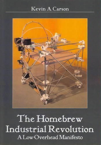 The Homebrew Industrial Revolution, De Kevin A Carson. Editorial Booksurge Publishing, Tapa Blanda En Inglés