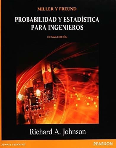 Probabilidad Y Estadistica Para Ingenieros Miller Y Freund (