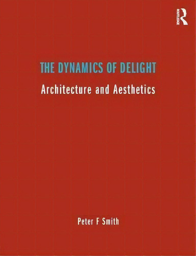The Dynamics Of Delight, De Peter F. Smith. Editorial Taylor Francis Ltd, Tapa Blanda En Inglés