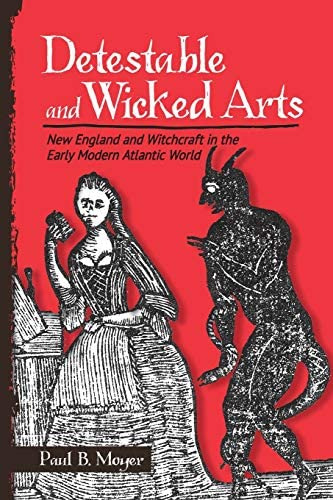 Detestable And Wicked Arts: New England And Witchcraft In The Early Modern Atlantic World, De Moyer, Paul B.. Editorial Cornell University Press, Tapa Blanda En Inglés