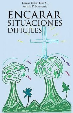 Libro Encarar Situaciones Dificiles - Lorena Belem Luis M...